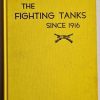 The Fighting Tanks Since 1916 - Tank Combat History During World War 1 and Subsequent Designs