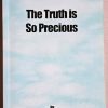 The Truth is So Precious (1st Edition)