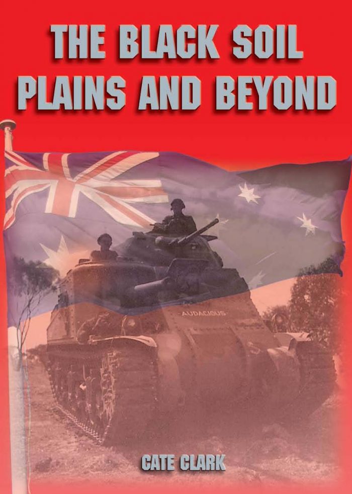 The Black Soil, Plains and Beyond - the 1st Australian Armoured Division