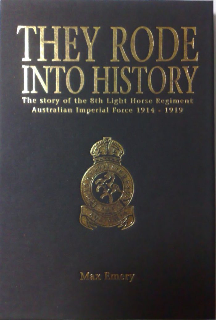 They Rode Into History - History of the 8th Light Horse Regiment (Limited Edition)