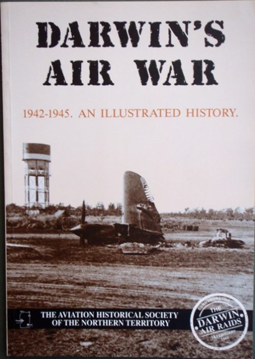Darwin's Air War 1942-1945. An Illustrated History