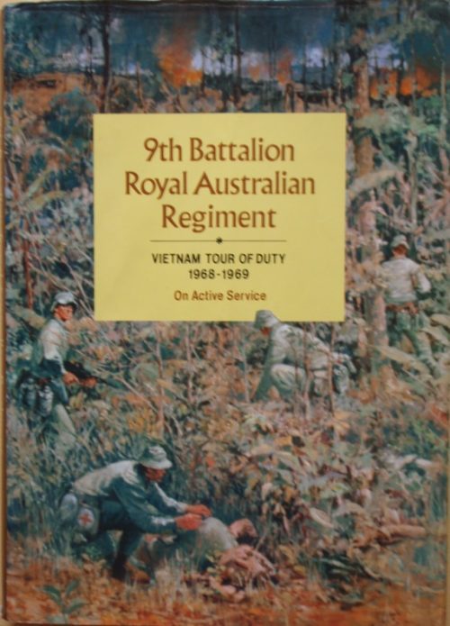 9th Battalion, Royal Australian Regiment - Vietnam Tour of Duty 1968 - 1969
