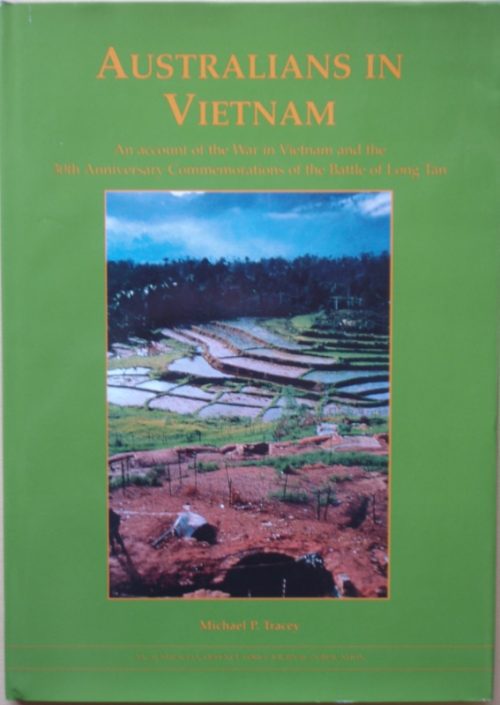 Australians in Vietnam - An account of the War in Vietnam and the 30th Anniversary of Long Tan