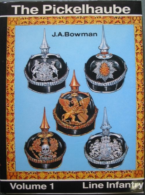 The Pickelhaube - 2 Volume set - Vol 1: Line Infantry - Vol 2: Wartime, Ersatz, Reserve & Artillery