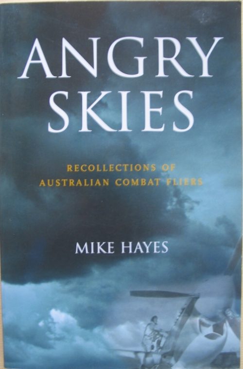 Angry Skies - Recollections of Australian Combat Fliers