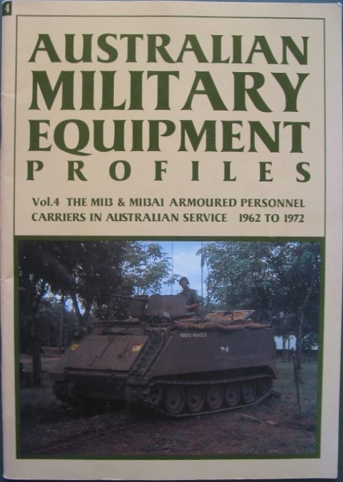 Australian Military Equipment Profiles Volume 4 - The M113 & M113A1 APCs in Australian Service