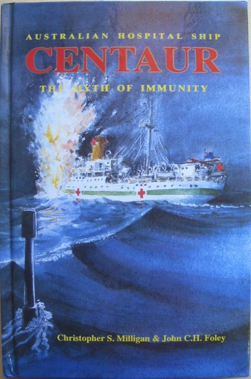 Australian Hospital Ship Centaur - The Myth of Immunity