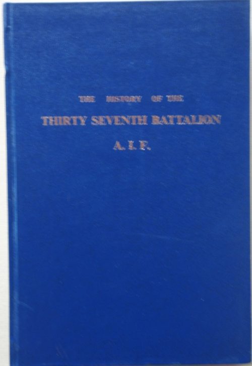 The Thirty-Seventh - History of the Thirty-Seventh Battalion A.I.F. (2nd Edition)