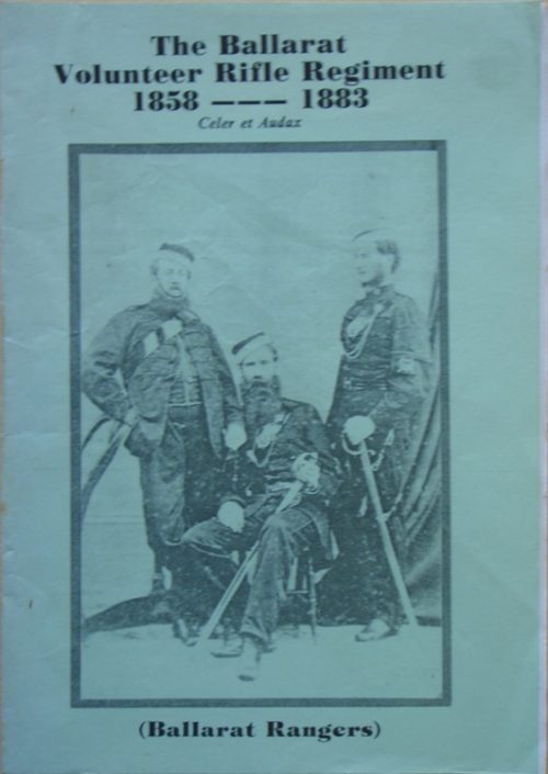 The Ballarat Volunteer Rifle Regiment 1858 - 1883