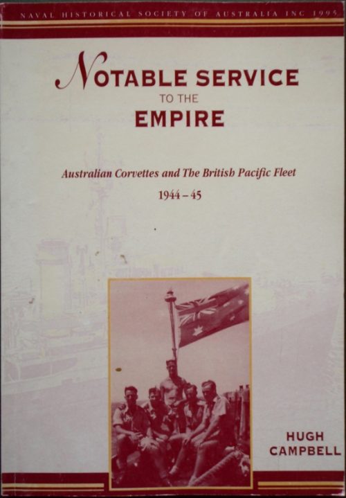 Notable Service to the Empire - Australian Corvettes and the British Pacific Fleet 1944-1945