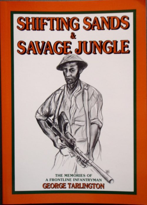 Shifting Sands and Savage Jungle - The Memories of a Frontline Infantryman