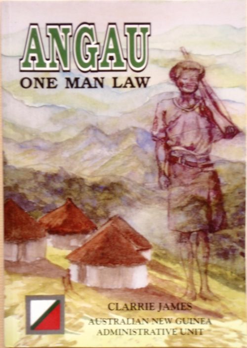 ANGAU - One Man Law - Australian New Guinea Administrative Unit (2nd Edition)