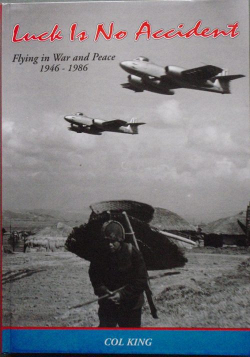 Luck Is No Accident - Flying in War and Peace 1946-1986