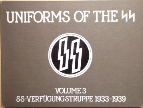 Uniforms of the SS - Volume 3 SS-Verfugungstruppe 1933 - 1939