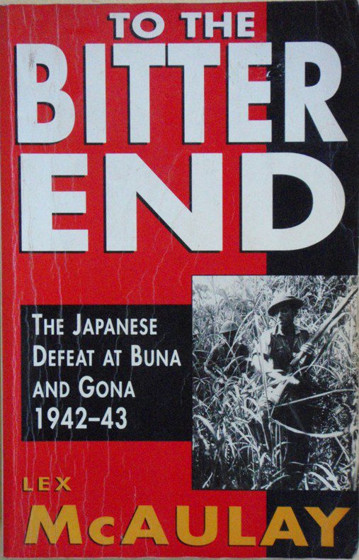 To the Bitter End The Japanese Defeat at Buna and Gona 194243 (2nd