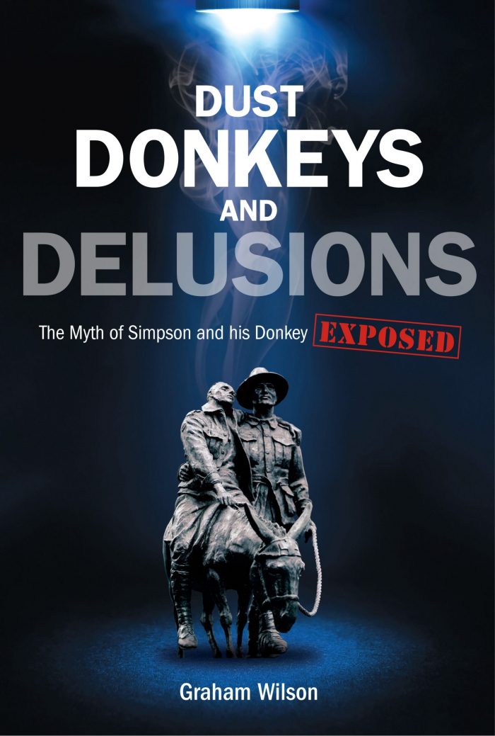Dust, Donkeys and Delusions - the myth of Simpson and his donkey exposed