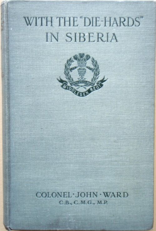 With The Die Hards in Siberia - With the Middlesex Regiment Against the Bolsheviks 1918-19