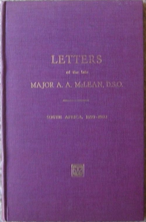 Letters of the late Major A A McLean DSO - South Africa 1899 - 1902